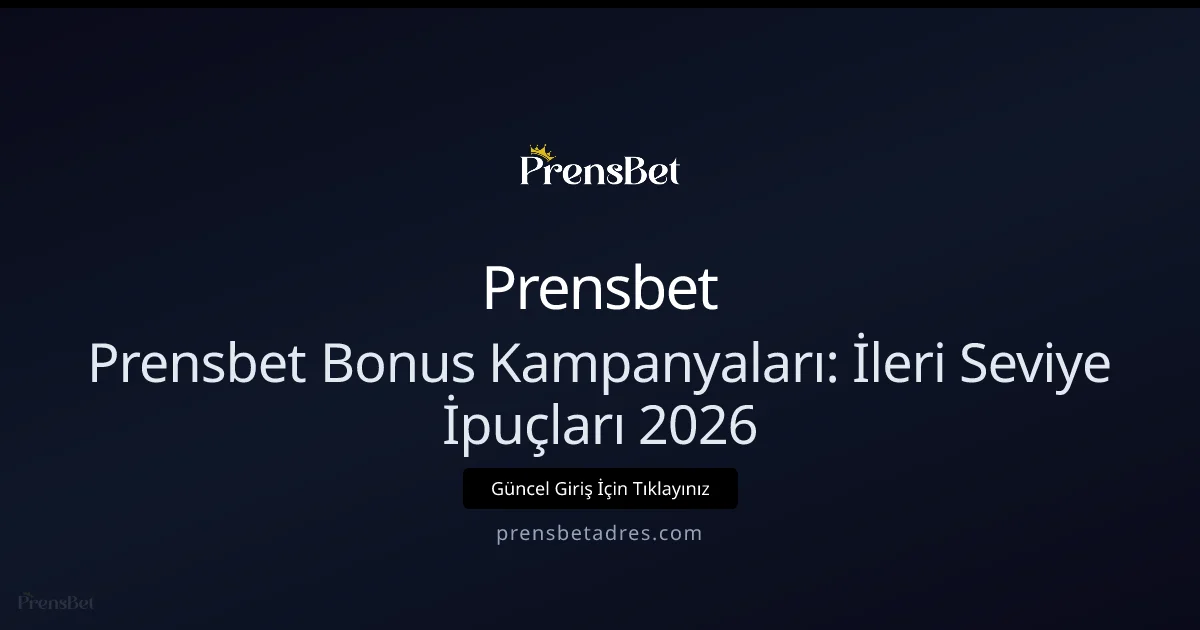 Prensbet Bonus Kampanyaları: İleri Seviye İpuçları 2026 - Prensbet rehber görseli