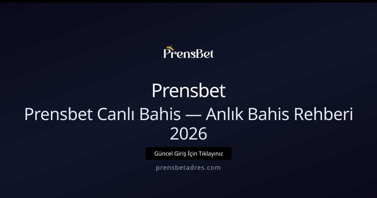 Prensbetadres ile Canlı Bahis Rehberi 2026 Prensbetadres ile Canlı Bahis Rehberi 2026 - Prensbet rehber görseli