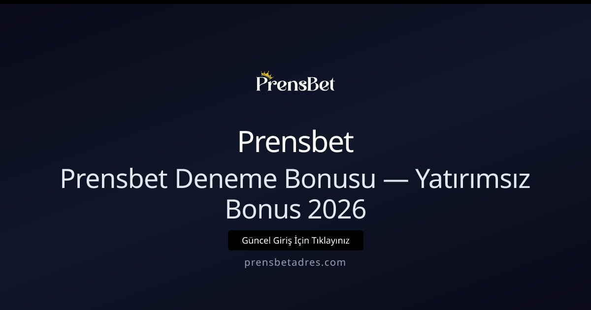 Prensbet Deneme Bonusu Fırsatı — 2026 Yatırımsız Teklif Prensbet Deneme Bonusu Fırsatı — 2026 Yatırımsız Teklif - Prensbet rehber görseli