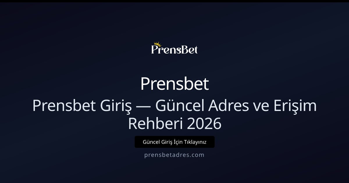 Prensbet Giriş Rehberi 2026 — Güncel Adres ve Erişim Yöntemleri Prensbet Giriş Rehberi 2026 — Güncel Adres ve Erişim Yöntemleri - Prensbet rehber görseli