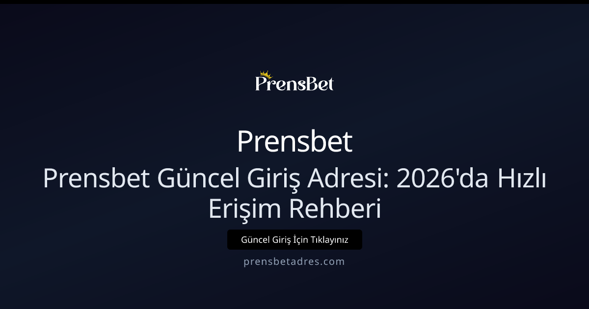 Prensbet Güncel Giriş Adresi: 2026'da Hızlı Erişim Rehberi Prensbet Güncel Giriş Adresi: 2026'da Hızlı Erişim Rehberi - Prensbet rehber görseli