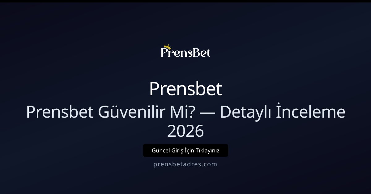 Prensbet Güvenilirliği: 2026 İçin Kapsamlı Analiz Prensbet Güvenilirliği: 2026 İçin Kapsamlı Analiz - Prensbet rehber görseli
