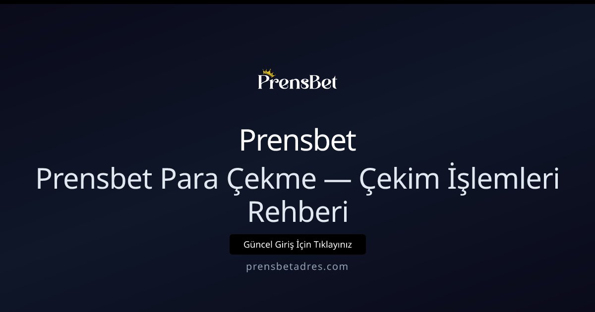 Prensbet Para Çekme Rehberi — Hızlı ve Güvenli İşlemler Prensbet Para Çekme Rehberi — Hızlı ve Güvenli İşlemler - Prensbet rehber görseli