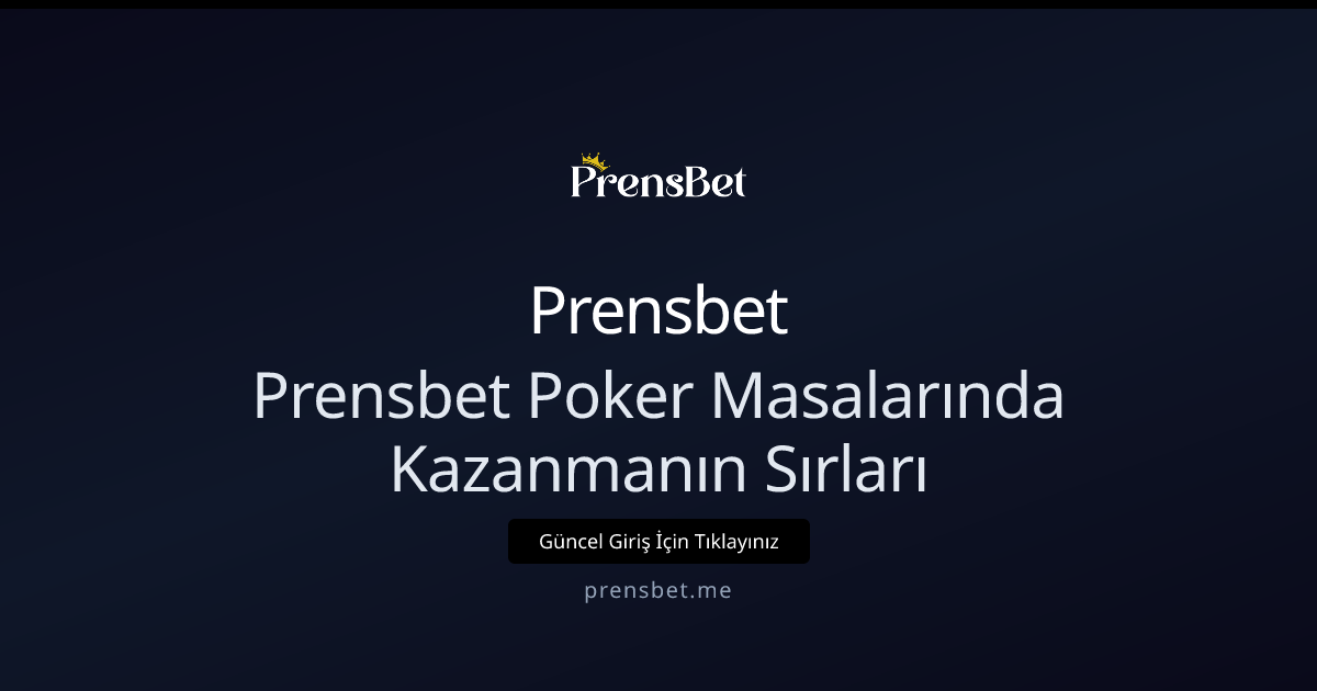 Prensbet Poker Masalarında Kazanmanın Sırları ve Trendleri 2026 - Prensbet rehber görseli