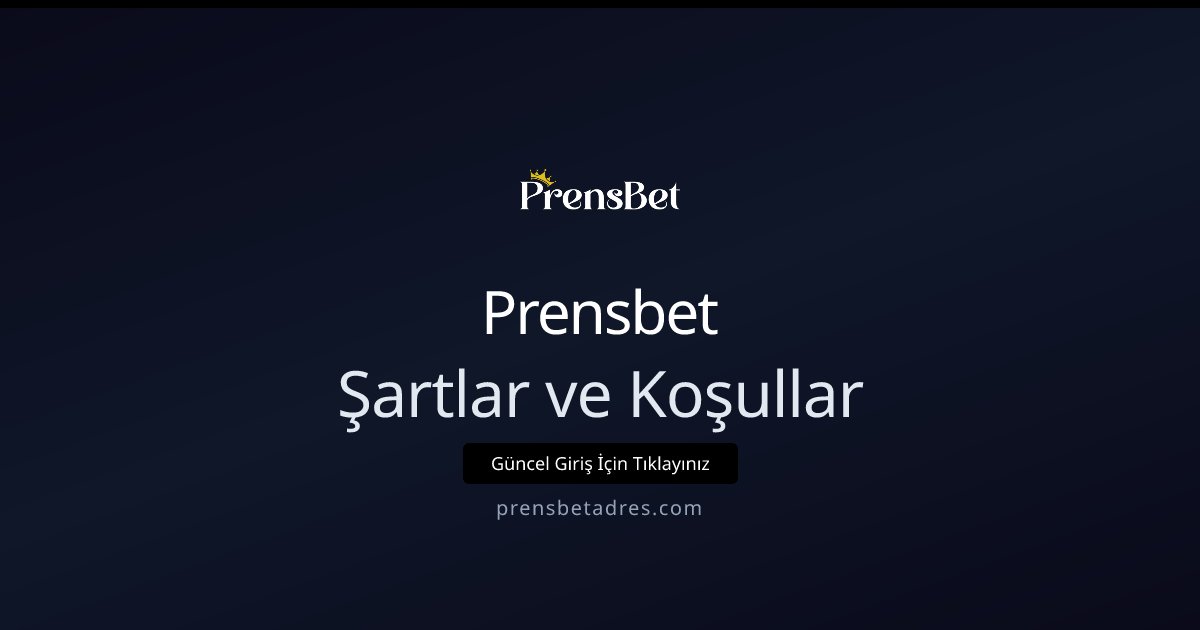 Prensbet Şartlar ve Koşullar